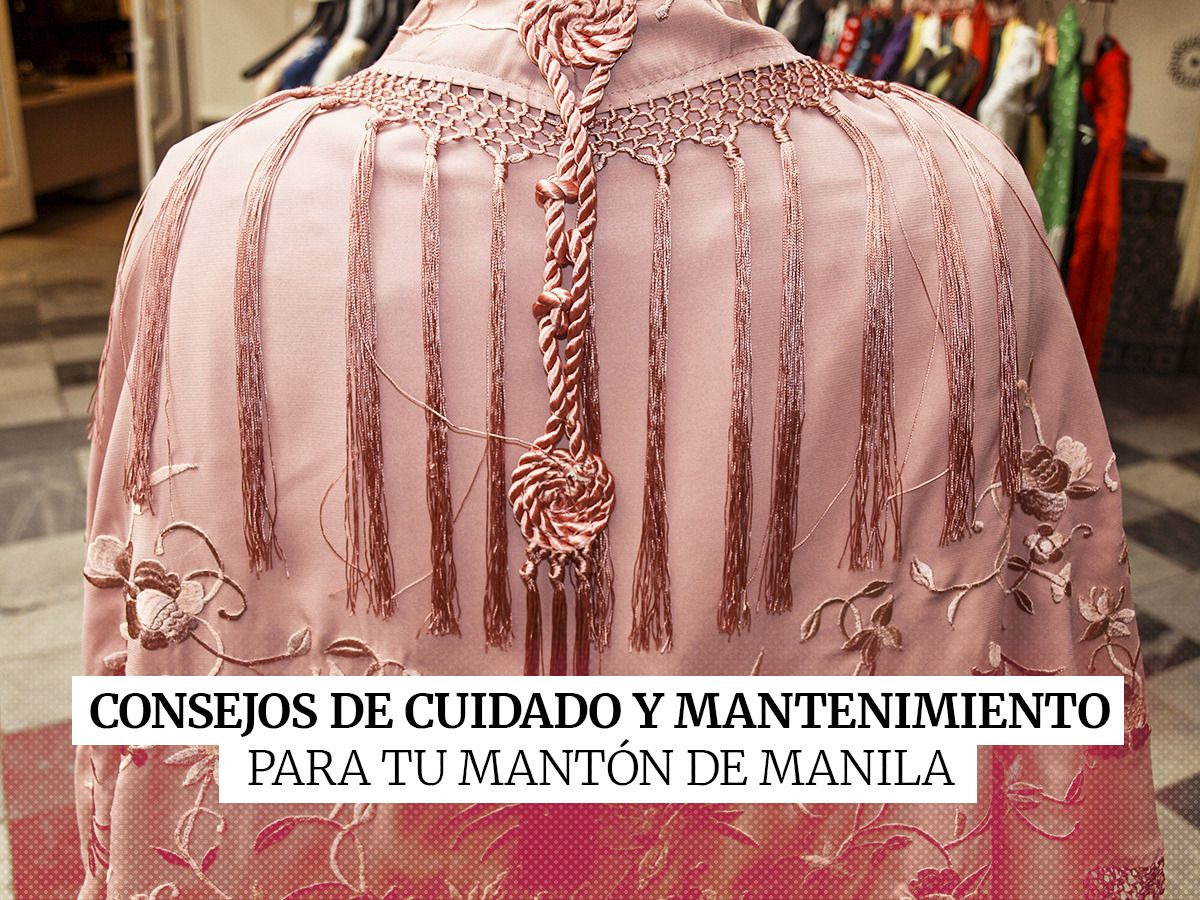 Consejos de cuidado y mantenimiento para tu mantón de Manila.