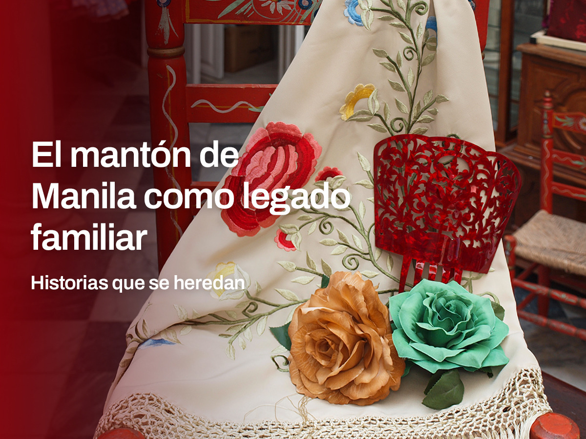 El mantón de Manila como legado familiar: historias que se heredan