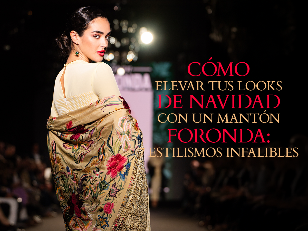 Cómo elevar tus looks de Navidad con un mantón Foronda: 7 estilismos infalibles