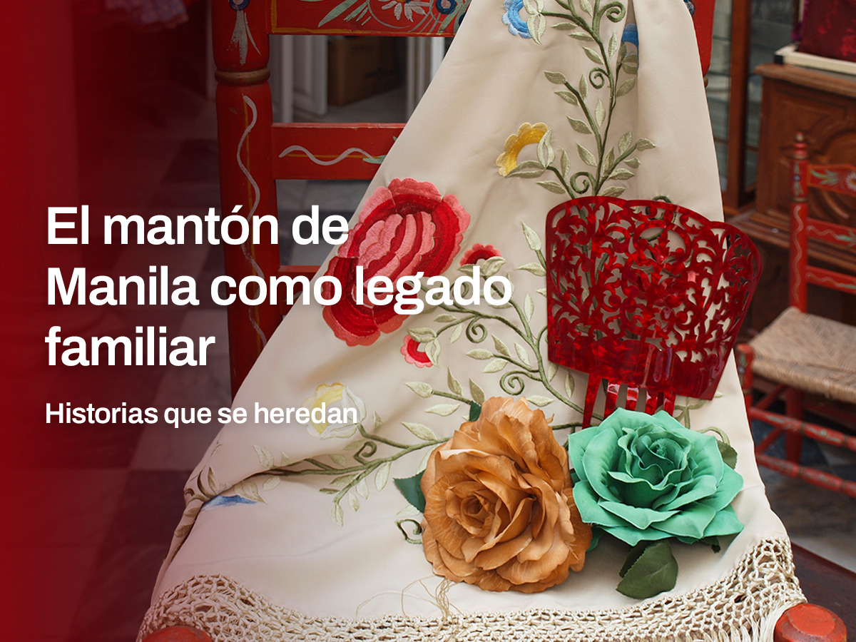 El mantón de Manila como legado familiar: historias que se heredan