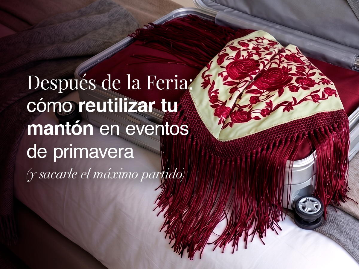 Tu mantón no termina en la Feria…¡Empieza ahora!